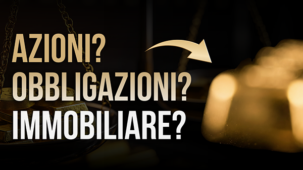 Oro fisico VS investimenti tradizionali: quale protegge davvero il tuo patrimonio?